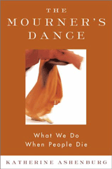 The Mourner´s Dance: What We Do When People Die