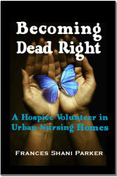 Becoming Dead Right: Hospice Volunteer in Urban Nursing Home