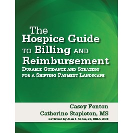 The Hospice Guide to Billing and Reimbursement: Durable Guidance and Strategy